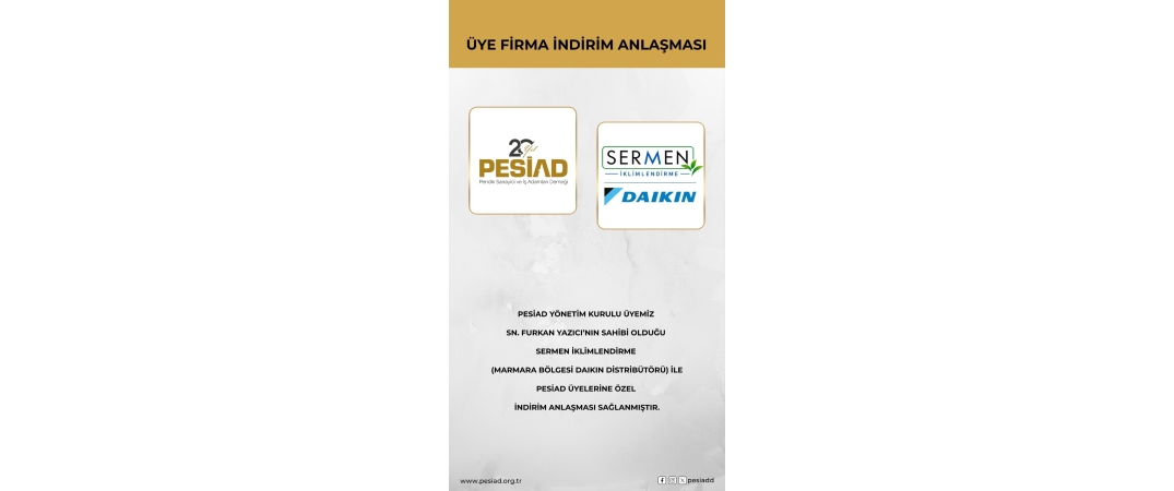 SERMEN İKLİMLENDİRME İLE PESİAD ÜYELERİNE ÖZEL İNDİRİM ANLAŞMASI