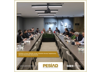 PESİAD & Genç PESİAD Ortak Yönetim Kurulu Toplantımızı Gerçekleştirdik