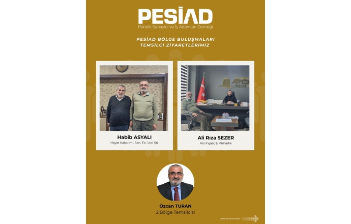 PESİAD BÖLGE BULUŞMALARI ZİYARETLERİ