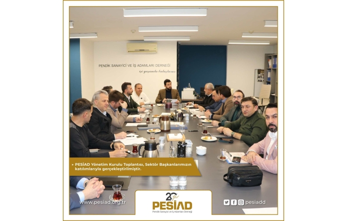 PESİAD Yönetim Kurulu Toplantısı, Sektör Başkanlarımızın katılımlarıyla gerçekleştirilmiştir.