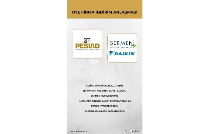 SERMEN İKLİMLENDİRME İLE PESİAD ÜYELERİNE ÖZEL İNDİRİM ANLAŞMASI