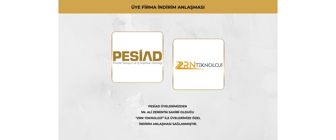 ZRN TEKNOLOJİ İLE PESİAD ÜYELERİNE ÖZEL İNDİRİM ANLAŞMASI