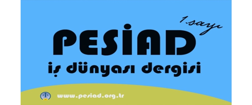 PESİAD İş Dünyası Dergisi 2006 1.sayı