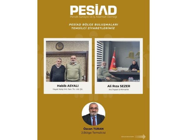PESİAD BÖLGE BULUŞMALARI ZİYARETLERİ