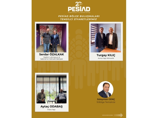 PESİAD BÖLGE BULUŞMALARI ZİYARETLERİ