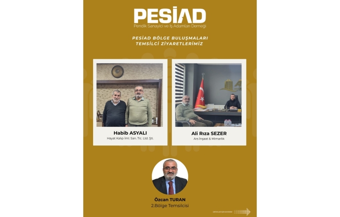 PESİAD BÖLGE BULUŞMALARI ZİYARETLERİ