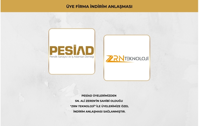 ZRN TEKNOLOJİ İLE PESİAD ÜYELERİNE ÖZEL İNDİRİM ANLAŞMASI