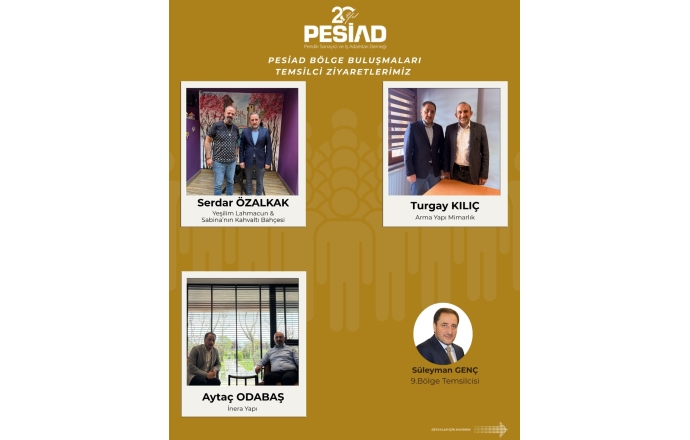 PESİAD BÖLGE BULUŞMALARI ZİYARETLERİ