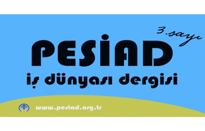 PESİAD İş Dünyası Dergisi 3.Sayı