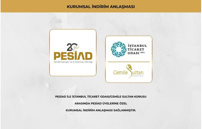 PESİAD-İSTANBUL TİCARET ODASI ARASINDA CEMİLE SULTAN KORUSU ANLAŞMASI