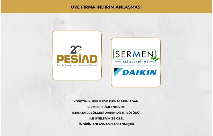 SERMEN İKLİMLENDİRME İLE PESİAD ÜYELERİNE ÖZEL İNDİRİM ANLAŞMASI