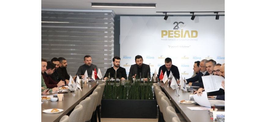 PESİAD ve Genç PESİAD Ortak Yönetim Kurulu toplantısı gerçekleştirilmiştir.
