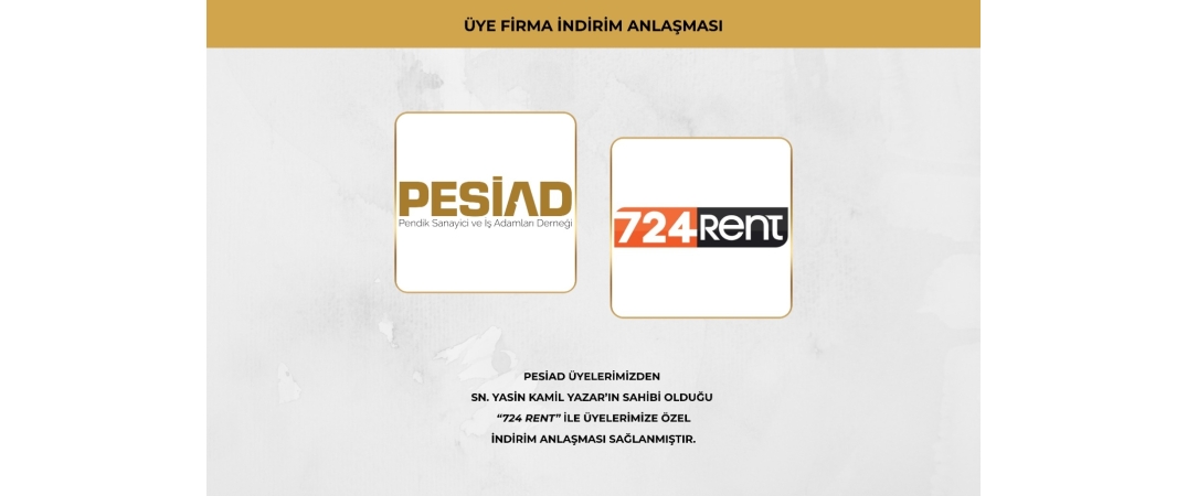 724 RENT İLE PESİAD ÜYELERİNE ÖZEL İNDİRİM ANLAŞMASI
