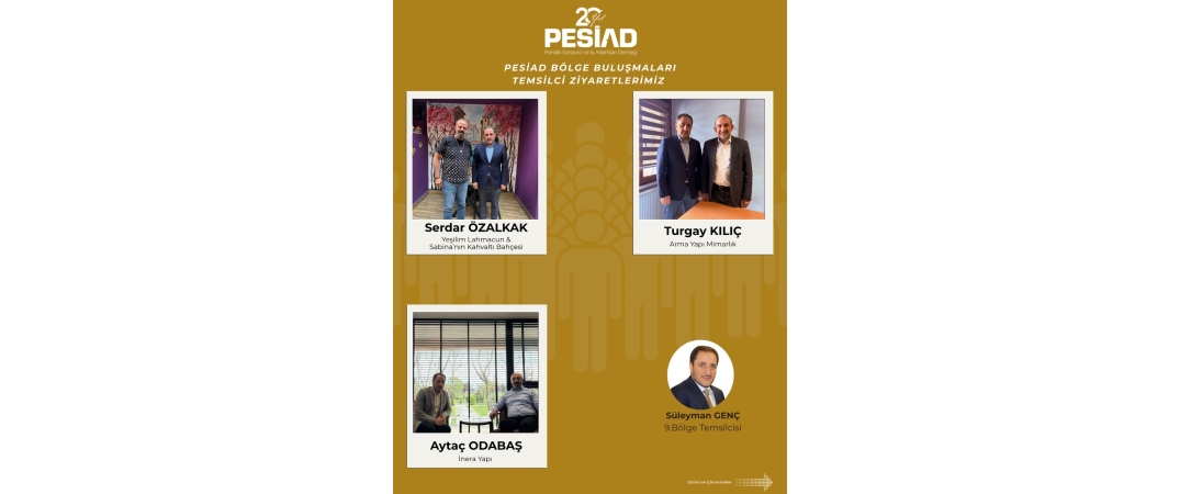 PESİAD BÖLGE BULUŞMALARI ZİYARETLERİ