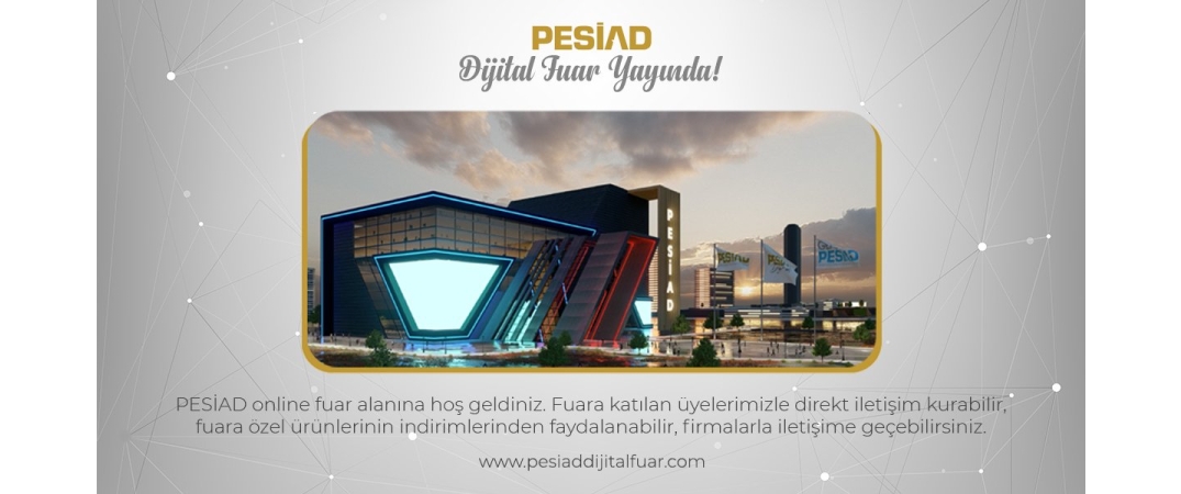 PESİAD Dijital Fuar Yayında!