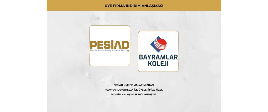 BAYRAMLAR KOLEJİ İLE PESİAD ÜYELERİNE ÖZEL İNDİRİM ANLAŞMASI