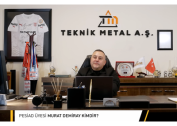PESİAD Üye Tanıtım Serisi Bölüm 49 - Murat DEMİRAY - Teknik Metal