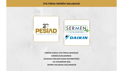 SERMEN İKLİMLENDİRME İLE PESİAD ÜYELERİNE ÖZEL İNDİRİM ANLAŞMASI
