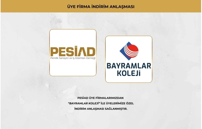 BAYRAMLAR KOLEJİ İLE PESİAD ÜYELERİNE ÖZEL İNDİRİM ANLAŞMASI